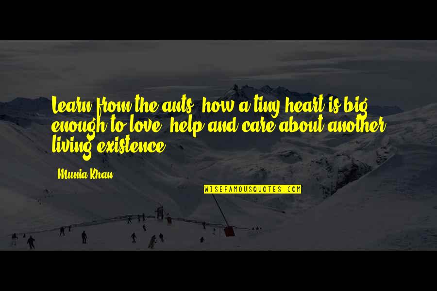 Learning To Love Quotes By Munia Khan: Learn from the ants- how a tiny heart