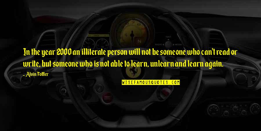 Learning To Read And Write Quotes By Alvin Toffler: In the year 2000 an illiterate person will Learning To Read And Write Quotes By Alvin Toffler: In the year 2000 an illiterate person will