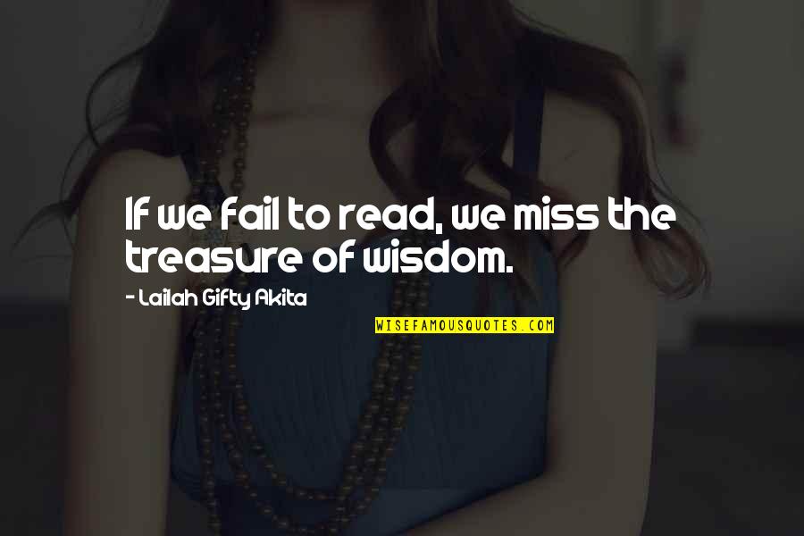 Learning To Read Quotes By Lailah Gifty Akita: If we fail to read, we miss the