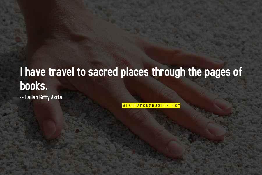 Learning To Read Quotes By Lailah Gifty Akita: I have travel to sacred places through the