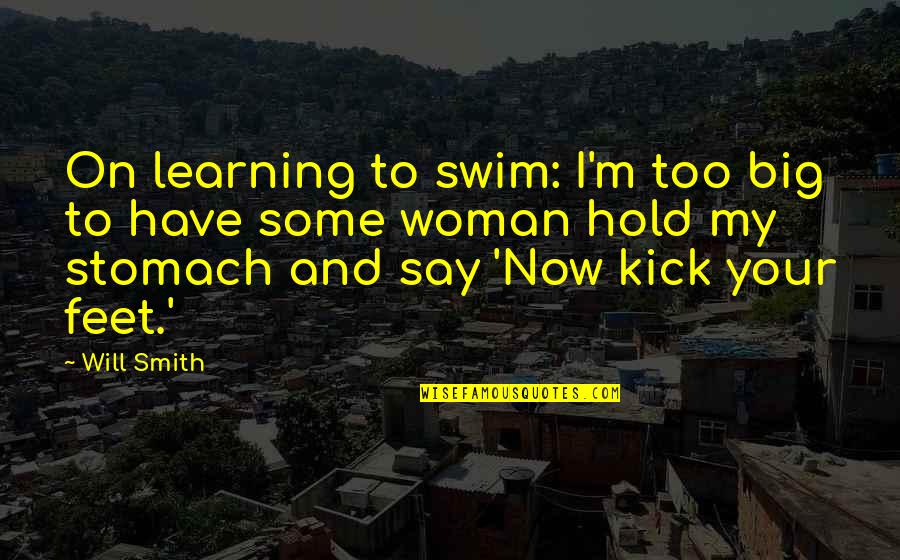 Learning To Say No Quotes By Will Smith: On learning to swim: I'm too big to