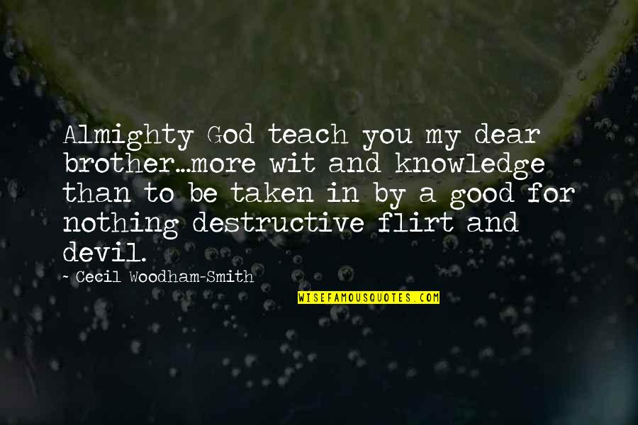 Learning To Teach Quotes By Cecil Woodham-Smith: Almighty God teach you my dear brother...more wit