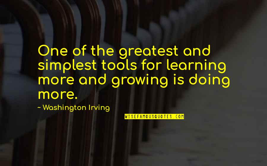 Learning Tools Quotes By Washington Irving: One of the greatest and simplest tools for