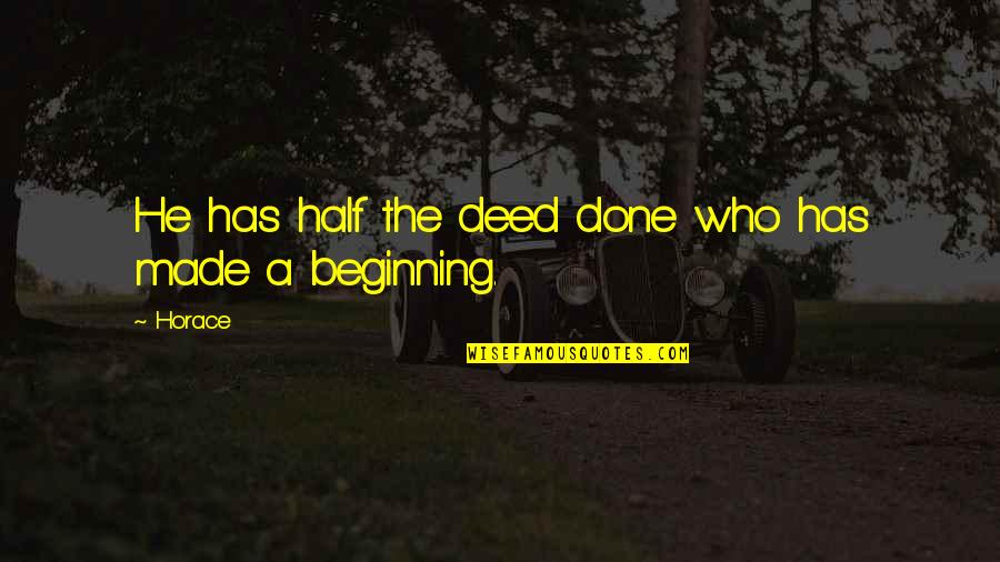 Learning Training And Development Quotes By Horace: He has half the deed done who has