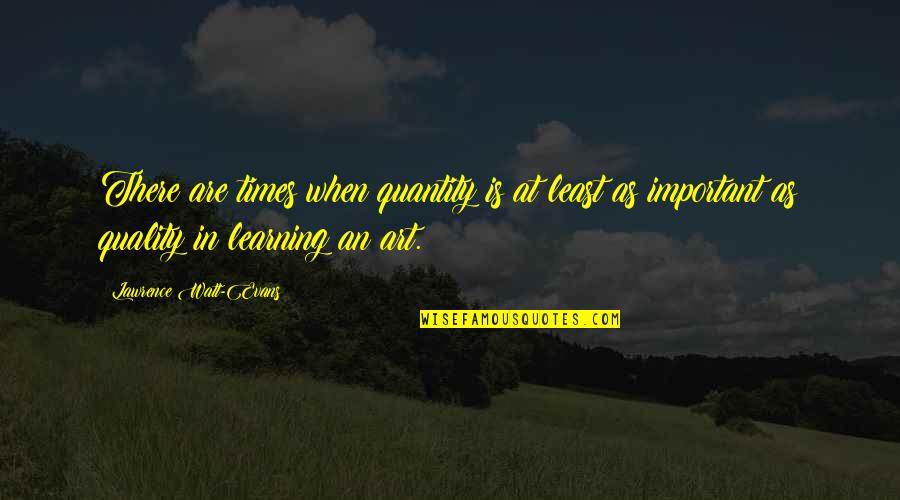 Learning Writing Quotes By Lawrence Watt-Evans: There are times when quantity is at least
