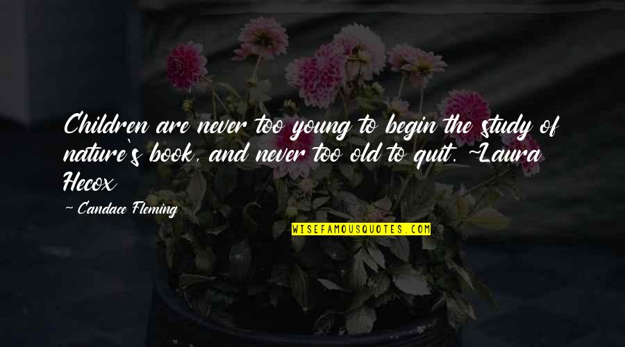 Learning Young Quotes By Candace Fleming: Children are never too young to begin the