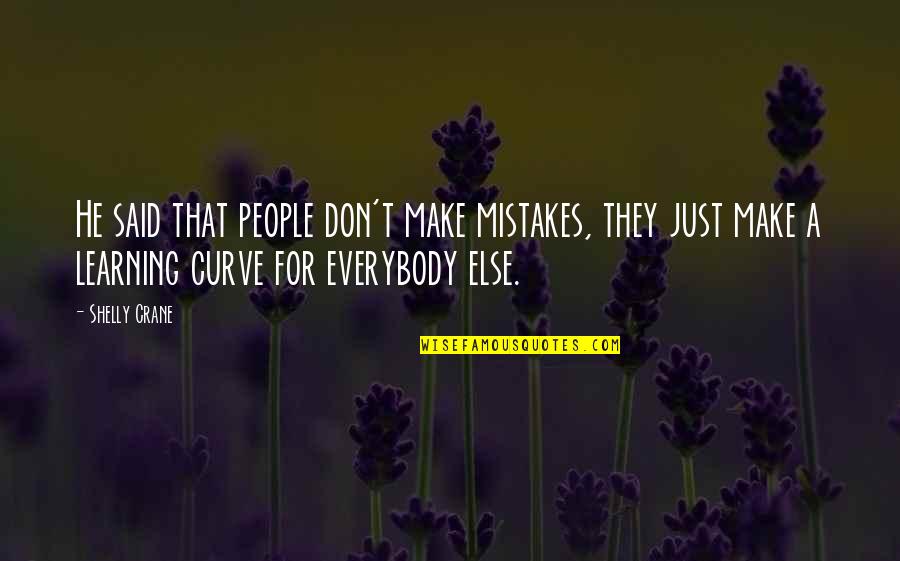 Learning Young Quotes By Shelly Crane: He said that people don't make mistakes, they Learning Young Quotes By Shelly Crane: He said that people don't make mistakes, they