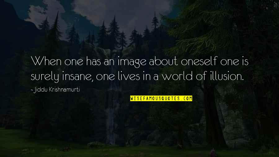 Learnings In Life Quotes By Jiddu Krishnamurti: When one has an image about oneself one