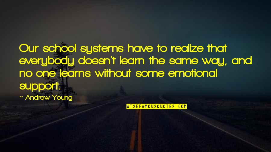 Learns Quotes By Andrew Young: Our school systems have to realize that everybody