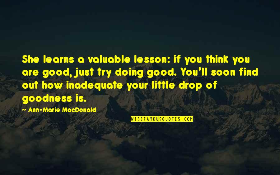Learns Quotes By Ann-Marie MacDonald: She learns a valuable lesson: if you think