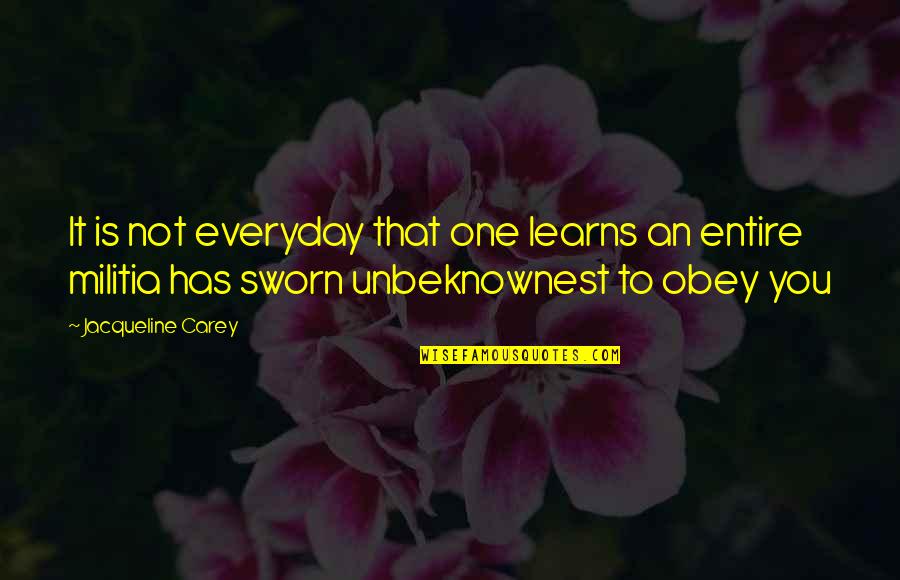 Learns Quotes By Jacqueline Carey: It is not everyday that one learns an