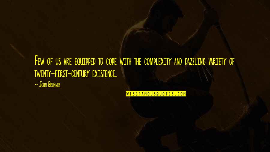 Learsi And Company Quotes By John Brunner: Few of us are equipped to cope with Learsi And Company Quotes By John Brunner: Few of us are equipped to cope with