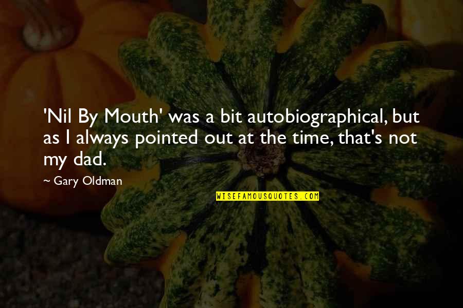 Lease Buyout Quotes By Gary Oldman: 'Nil By Mouth' was a bit autobiographical, but