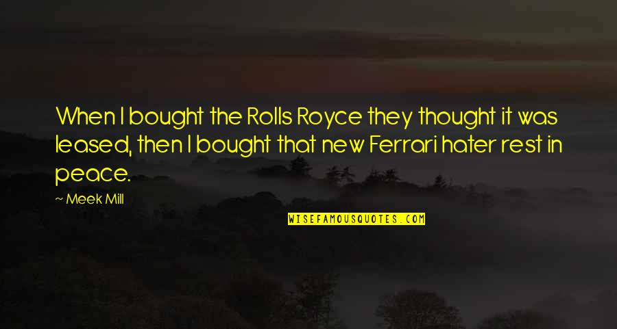 Leased Quotes By Meek Mill: When I bought the Rolls Royce they thought