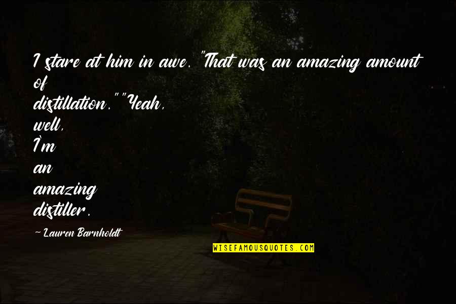Leasehold Interest Quotes By Lauren Barnholdt: I stare at him in awe. "That was