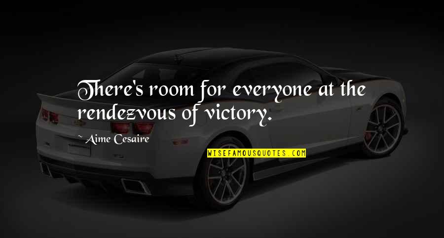 Leasen Music Quotes By Aime Cesaire: There's room for everyone at the rendezvous of Leasen Music Quotes By Aime Cesaire: There's room for everyone at the rendezvous of