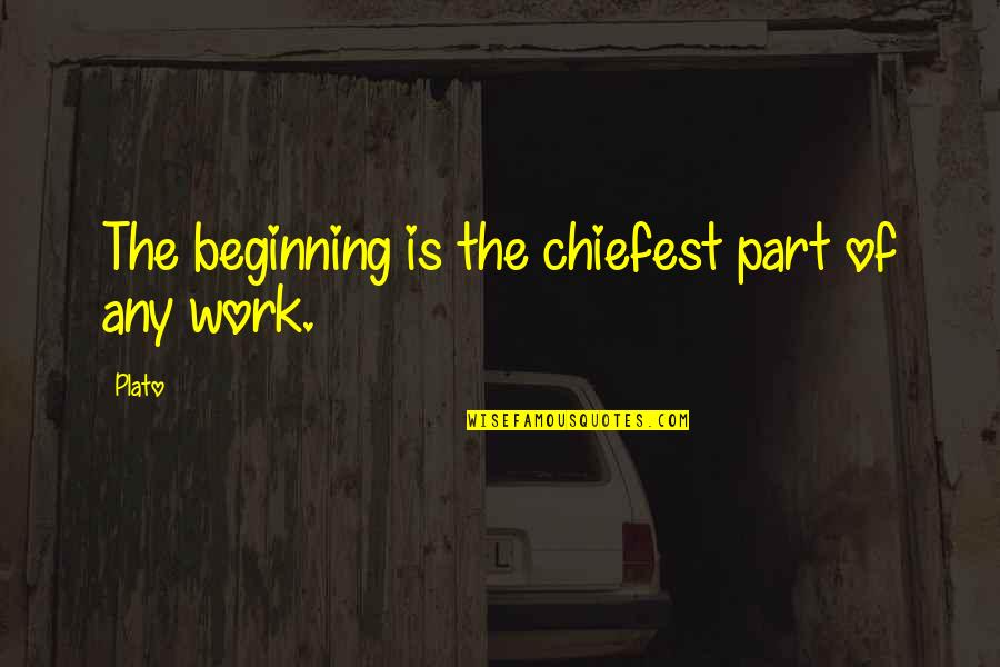 Leass Quotes By Plato: The beginning is the chiefest part of any