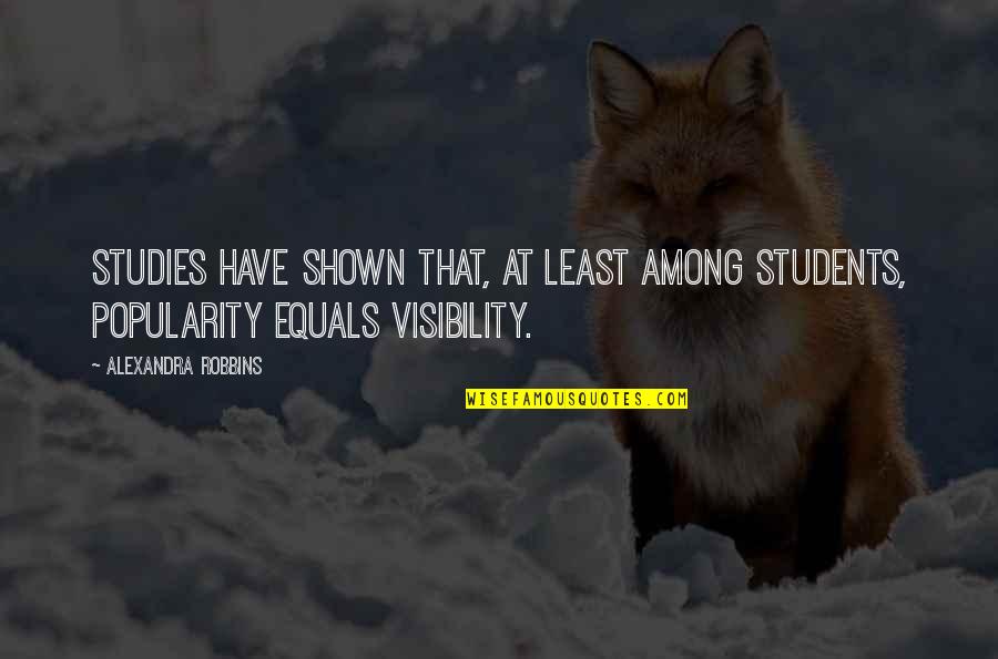 Least Among Us Quotes By Alexandra Robbins: Studies have shown that, at least among students,