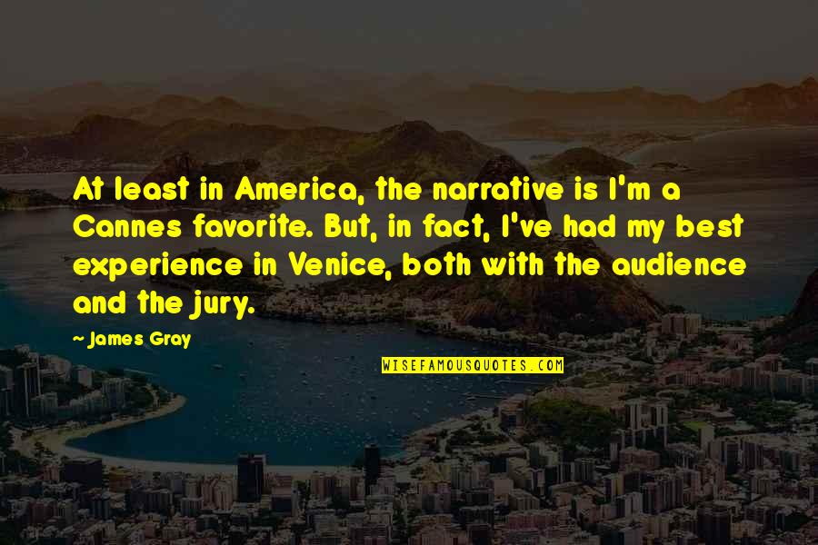 Least Favorite Quotes By James Gray: At least in America, the narrative is I'm