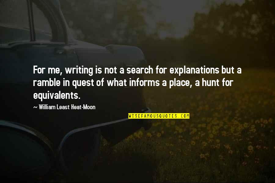 Least Heat Moon Quotes By William Least Heat-Moon: For me, writing is not a search for