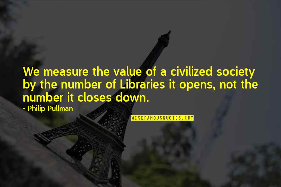 Leastwise Crossword Quotes By Philip Pullman: We measure the value of a civilized society