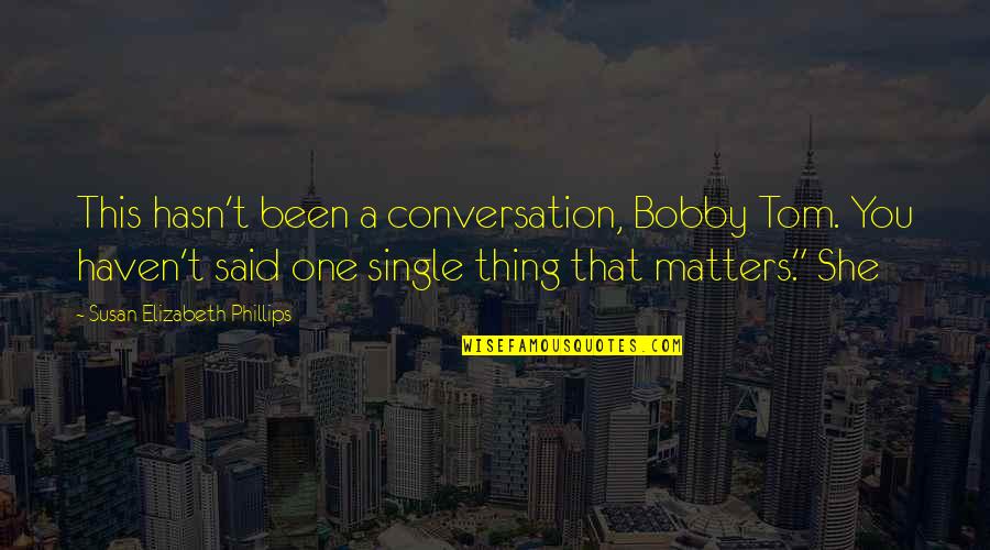 Leather Jacket Quotes By Susan Elizabeth Phillips: This hasn't been a conversation, Bobby Tom. You