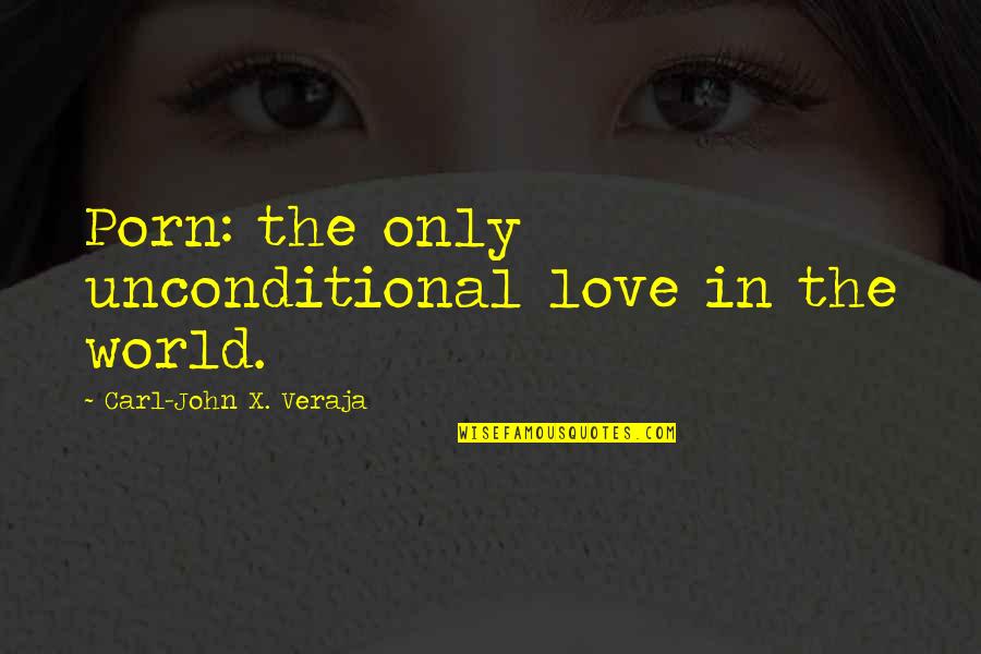 Leathered Black Quotes By Carl-John X. Veraja: Porn: the only unconditional love in the world.
