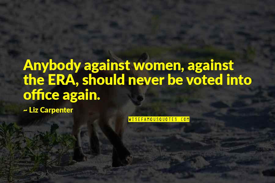 Leathered Black Quotes By Liz Carpenter: Anybody against women, against the ERA, should never