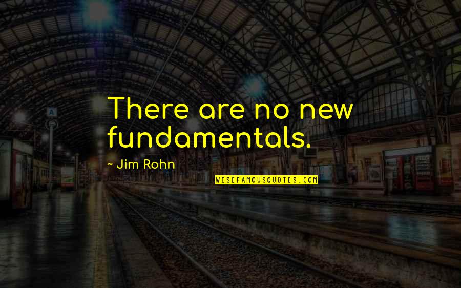 Leathered Fantasy Quotes By Jim Rohn: There are no new fundamentals.