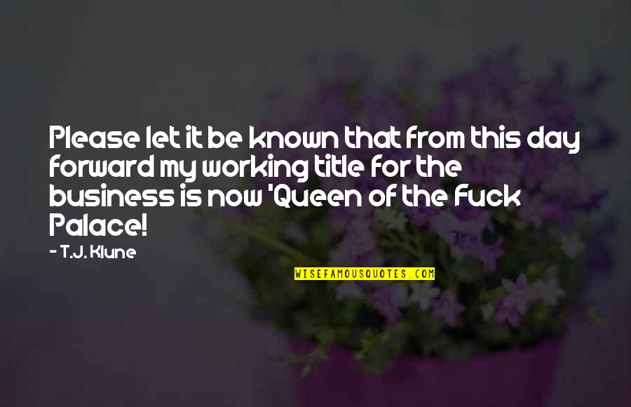 Leatherface Movie Quotes By T.J. Klune: Please let it be known that from this Leatherface Movie Quotes By T.J. Klune: Please let it be known that from this