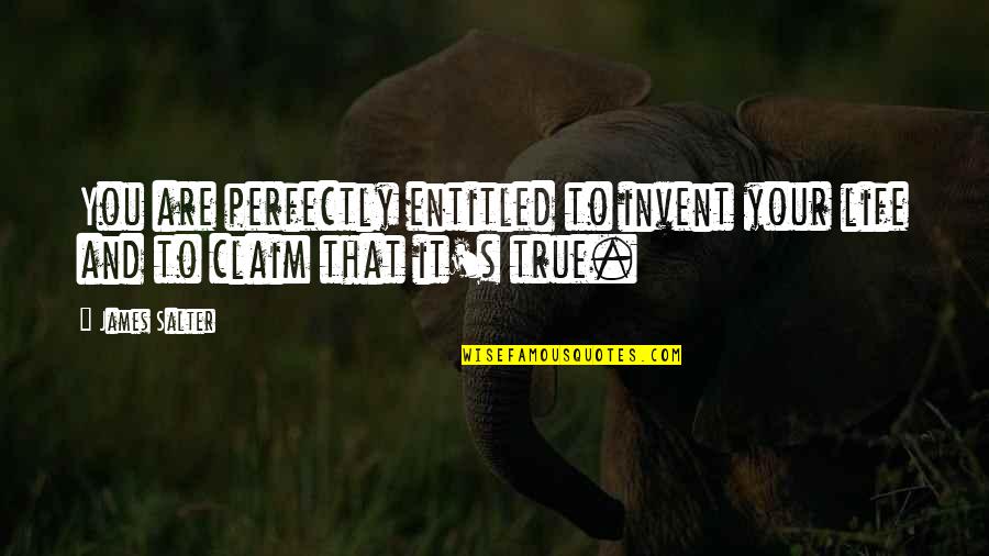 Leatherman Nyc Quotes By James Salter: You are perfectly entitled to invent your life