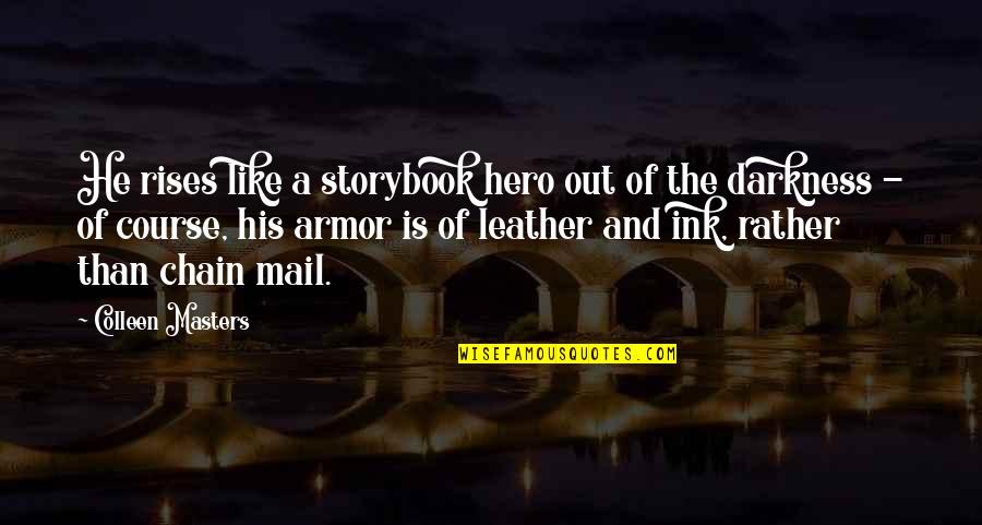 Leather's Quotes By Colleen Masters: He rises like a storybook hero out of