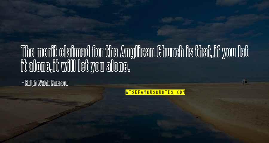 Leatherworking Shadowlands Quotes By Ralph Waldo Emerson: The merit claimed for the Anglican Church is