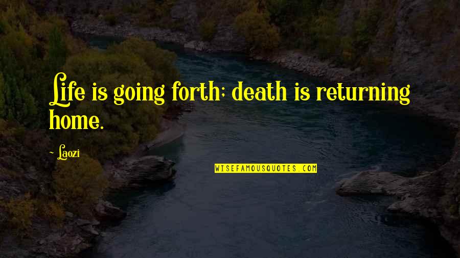 Leave A Footprint Quotes By Laozi: Life is going forth; death is returning home.