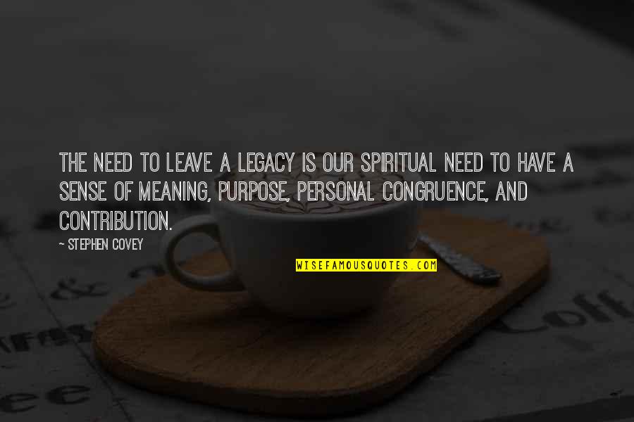 Leave A Legacy Quotes By Stephen Covey: The need to leave a legacy is our