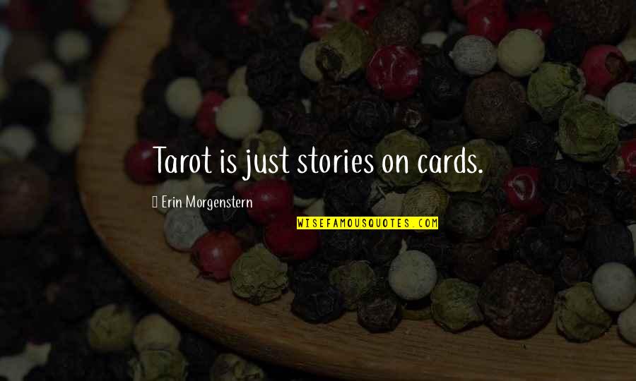 Leave Behind Legacy Quotes By Erin Morgenstern: Tarot is just stories on cards.