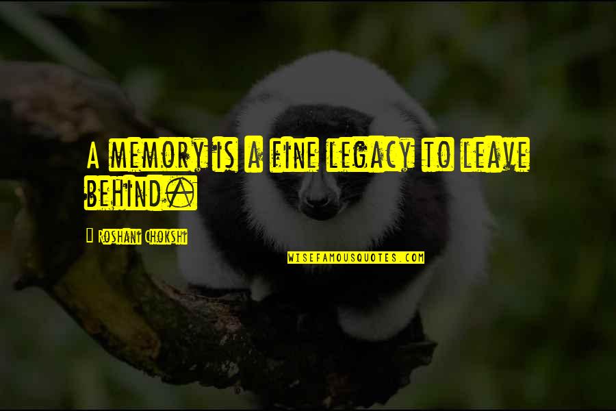 Leave Behind Legacy Quotes By Roshani Chokshi: A memory is a fine legacy to leave