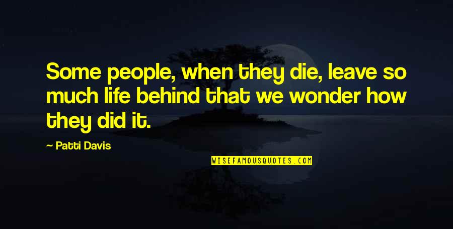 Leave Behind Quotes By Patti Davis: Some people, when they die, leave so much
