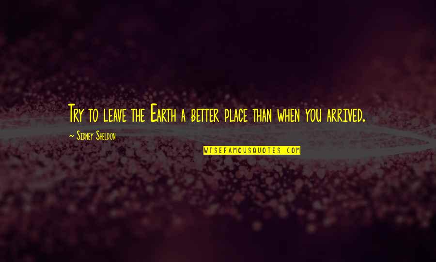 Leave Earth Quotes By Sidney Sheldon: Try to leave the Earth a better place