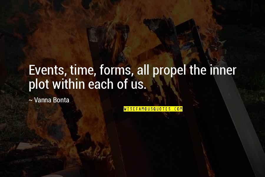 Leave Fear Behind Quotes By Vanna Bonta: Events, time, forms, all propel the inner plot