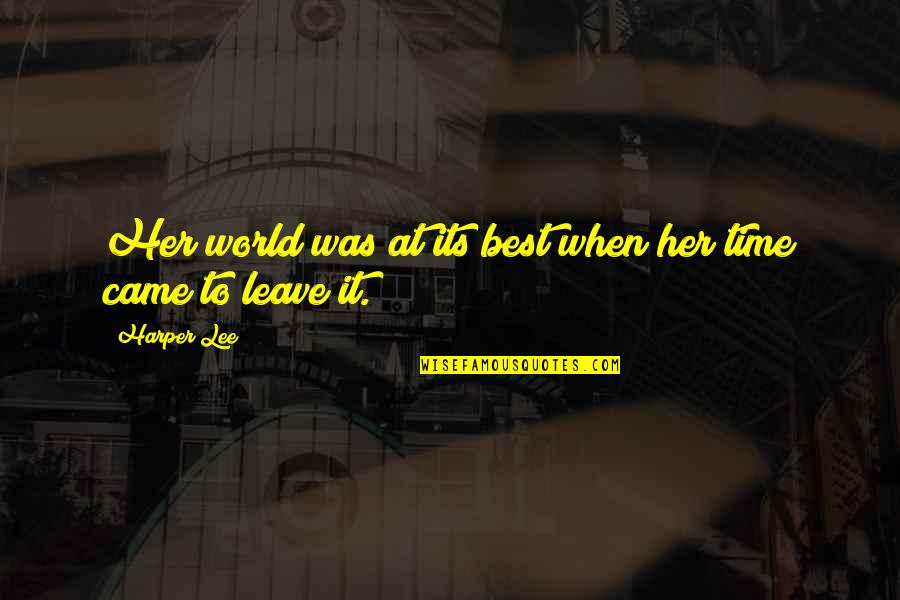 Leave Her Quotes By Harper Lee: Her world was at its best when her