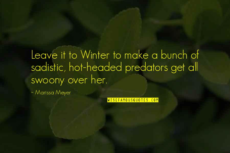 Leave Her Quotes By Marissa Meyer: Leave it to Winter to make a bunch Leave Her Quotes By Marissa Meyer: Leave it to Winter to make a bunch