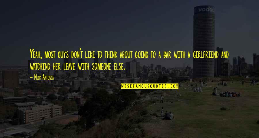 Leave Her Quotes By Nick Antosca: Yeah, most guys don't like to think about Leave Her Quotes By Nick Antosca: Yeah, most guys don't like to think about