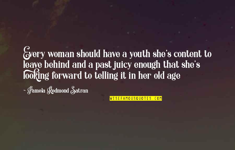 Leave Her Quotes By Pamela Redmond Satran: Every woman should have a youth she's content Leave Her Quotes By Pamela Redmond Satran: Every woman should have a youth she's content
