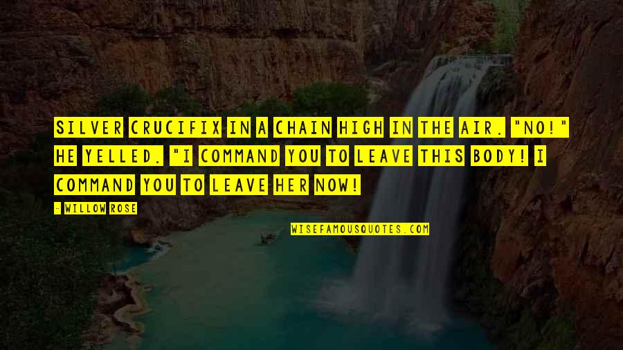 Leave Her Quotes By Willow Rose: silver crucifix in a chain high in the Leave Her Quotes By Willow Rose: silver crucifix in a chain high in the