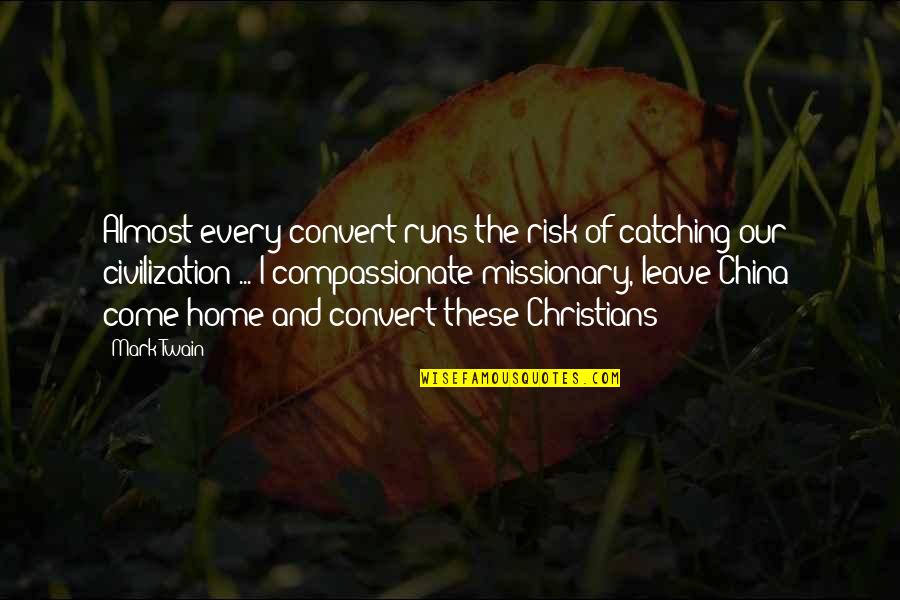 Leave Home Quotes By Mark Twain: Almost every convert runs the risk of catching