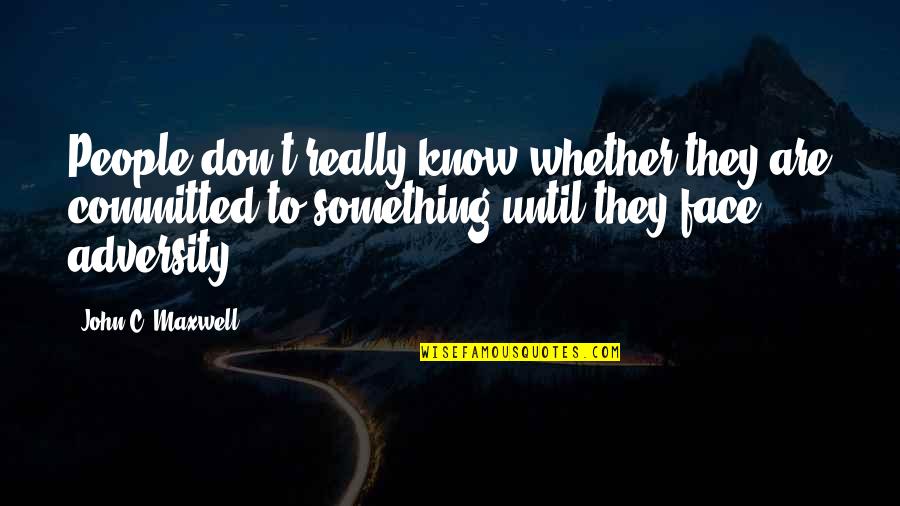 Leave It All On The Field Quote Quotes By John C. Maxwell: People don't really know whether they are committed Leave It All On The Field Quote Quotes By John C. Maxwell: People don't really know whether they are committed