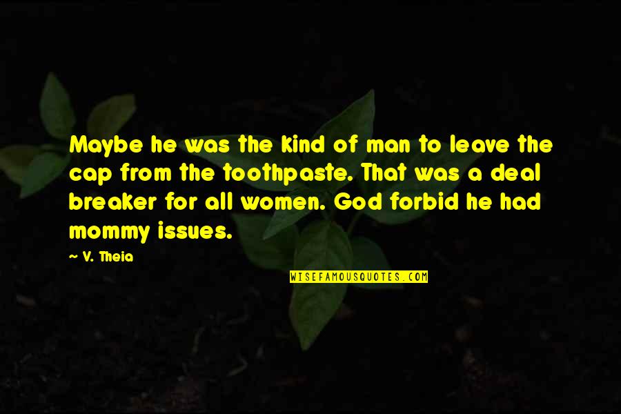 Leave It All To God Quotes By V. Theia: Maybe he was the kind of man to