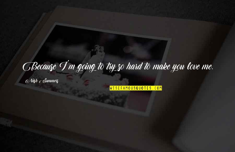 Leave Me Alone Movie Quotes By Nash Summers: Because I'm going to try so hard to