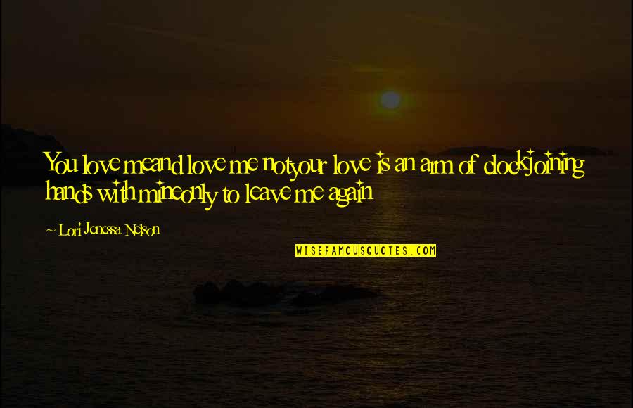 Leave Me Not Quotes By Lori Jenessa Nelson: You love meand love me notyour love is Leave Me Not Quotes By Lori Jenessa Nelson: You love meand love me notyour love is